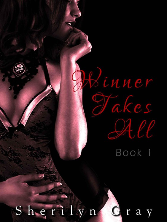 Winner Takes All - Book 1 (An Erotic Romance) by Gray, Sherilyn