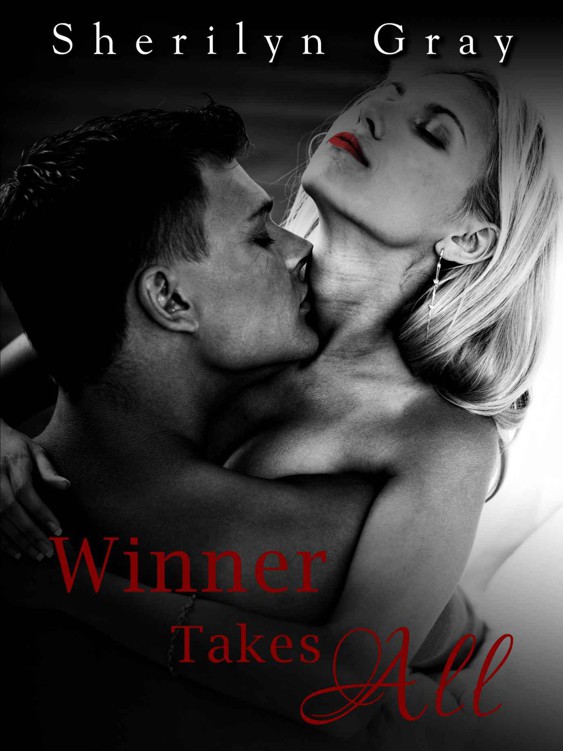 Winner Takes All (A Full Length Erotic Romance Novel) by Gray, Sherilyn