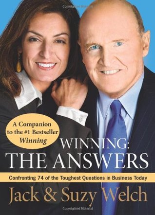 Winning: The Answers: Confronting 74 of the Toughest Questions in Business Today (2006) by Jack Welch