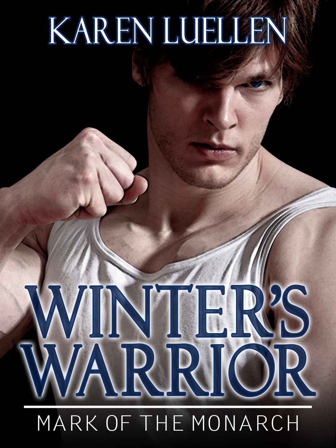 Winter's Warrior: Mark of the Monarch (Winter's Saga 4)