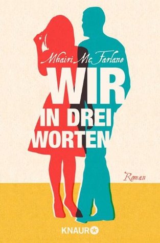 Wir in drei Worten (2012) by Mhairi McFarlane