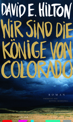 Wir sind die Könige von Colorado (2011) by David E. Hilton