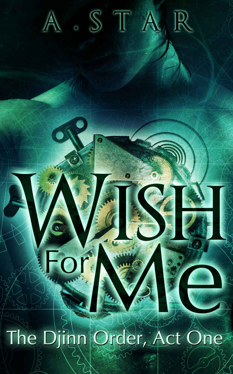 Wish For Me (The Djinn Order #1) by A. Star