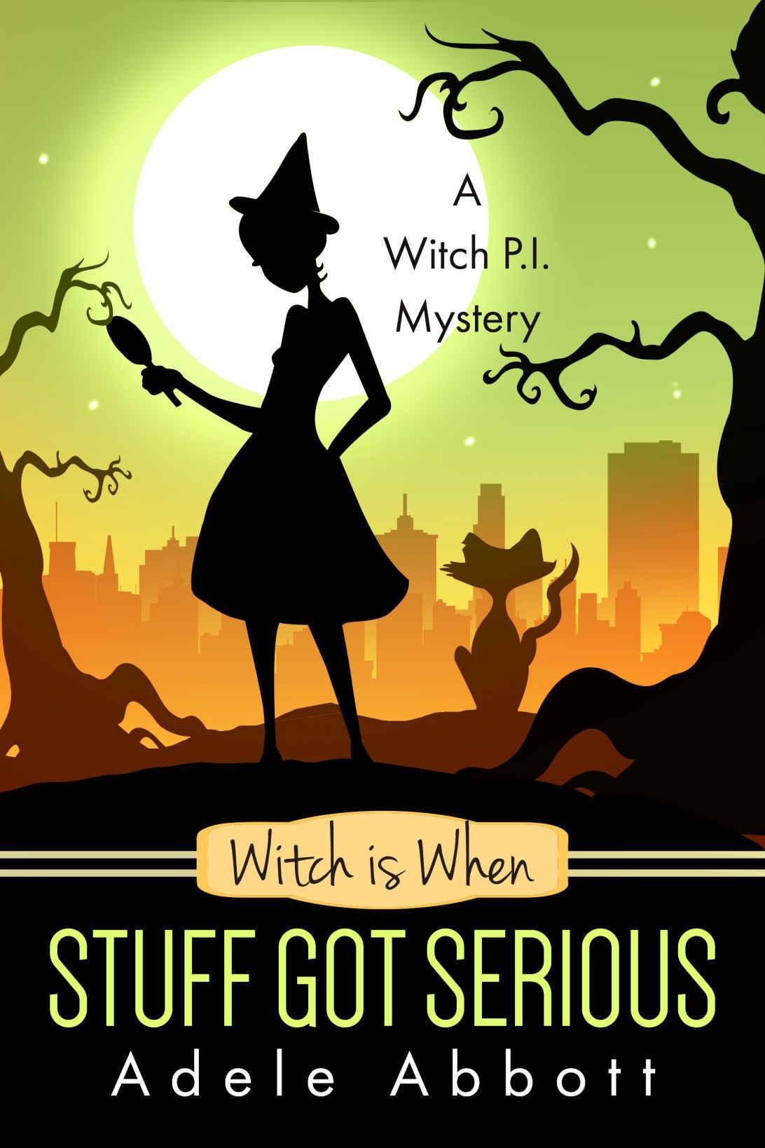 Witch Is When Stuff Got Serious (A Witch P.I. Mystery Book 11) by Adele Abbott