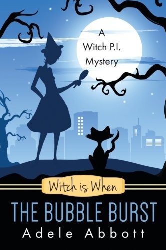 Witch Is When the Bubble Burst by Adele Abbott