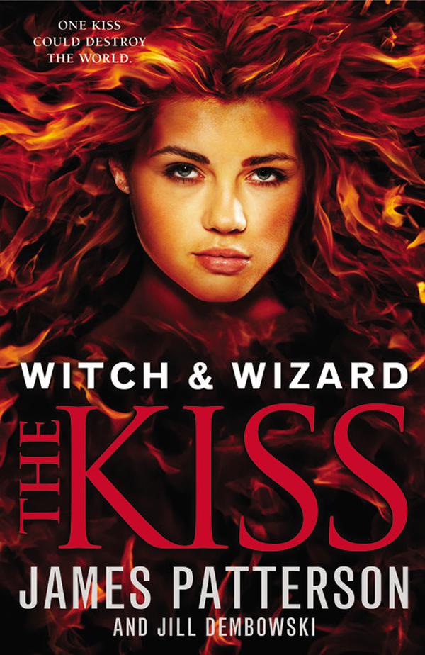 Witch & Wizard 04 - The Kiss by James Patterson