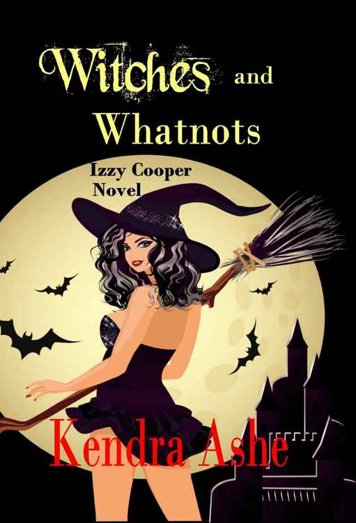 Witches and Whatnots: An Izzy Cooper Novel by Kendra Ashe