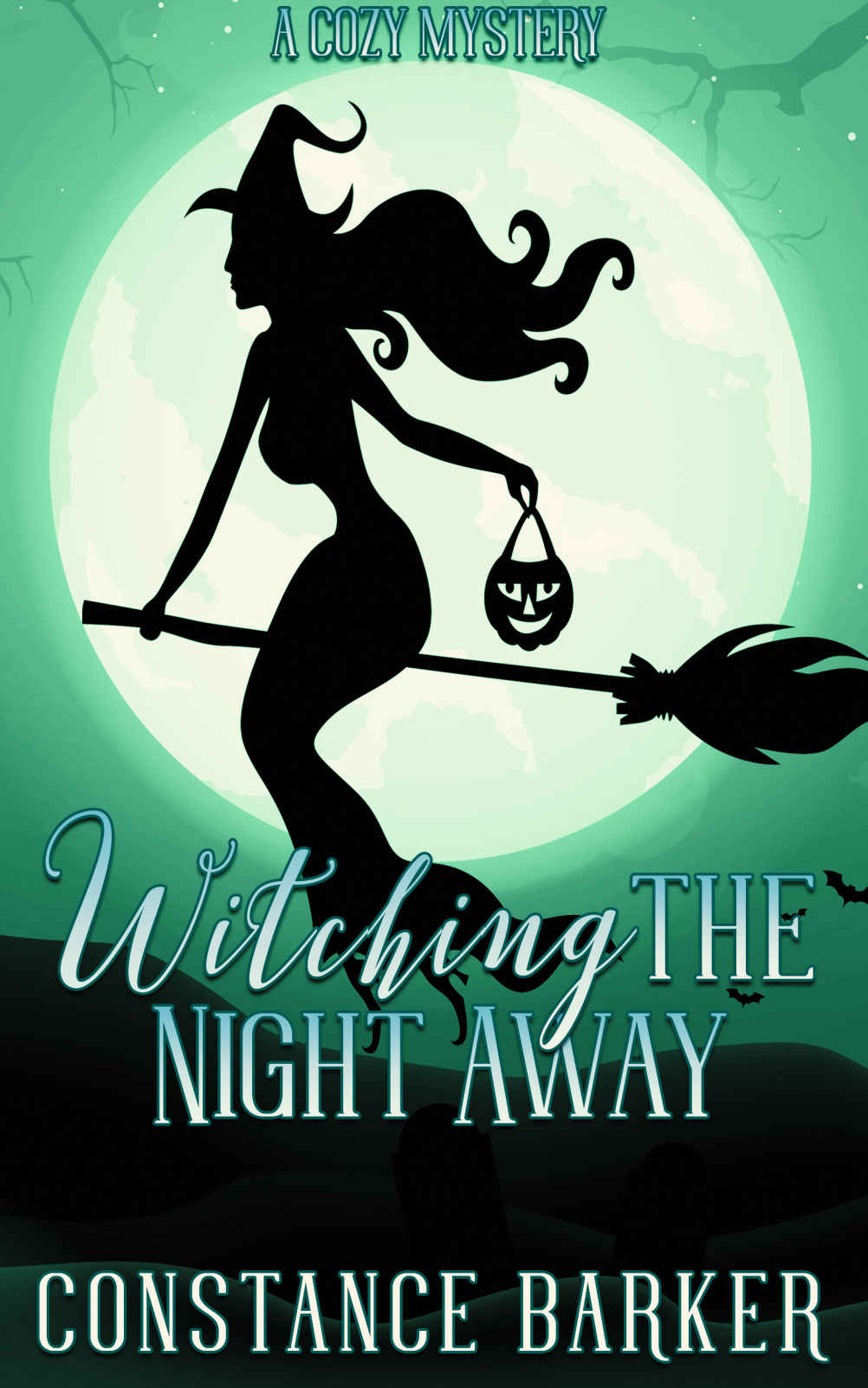 Witching The Night Away: A Cozy Mystery (The Witchy Women of Coven Grove Book 3) by Constance Barker