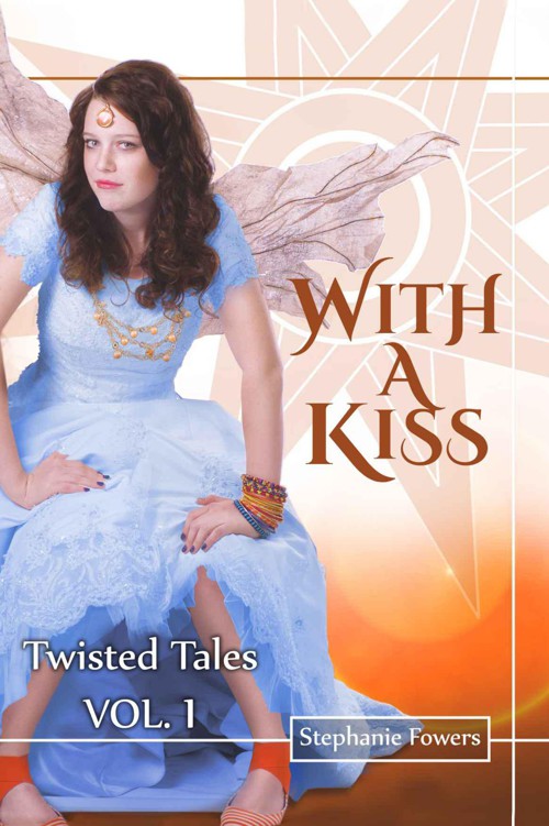 With a Kiss (Twisted Tales) by Fowers, Stephanie