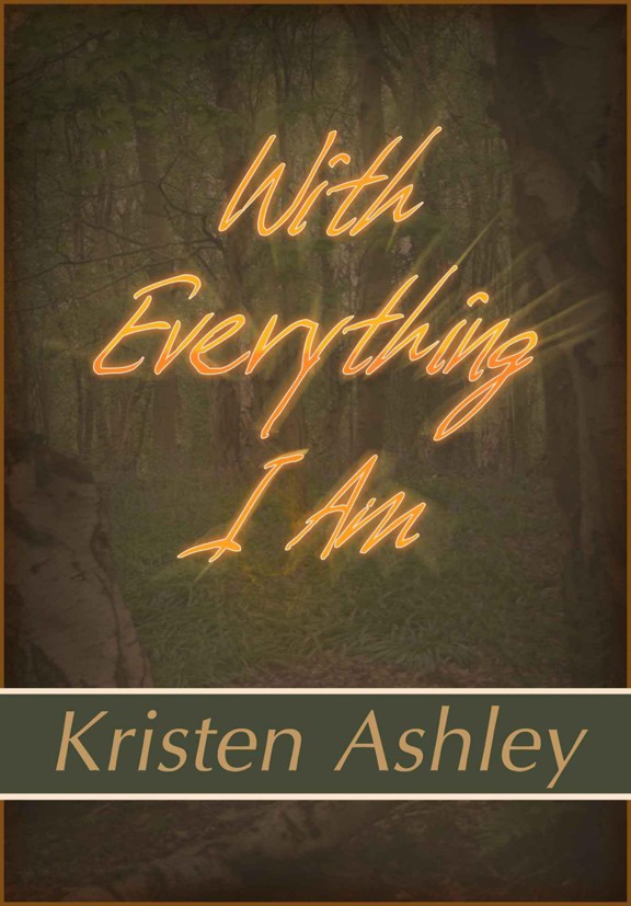 With Everything I Am by Ashley, Kristen