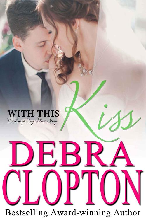 With This Kiss (Windswept Bay Book 3) by Debra Clopton