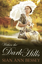 Within the Dark Hills (2012) by Sian Ann Bessey