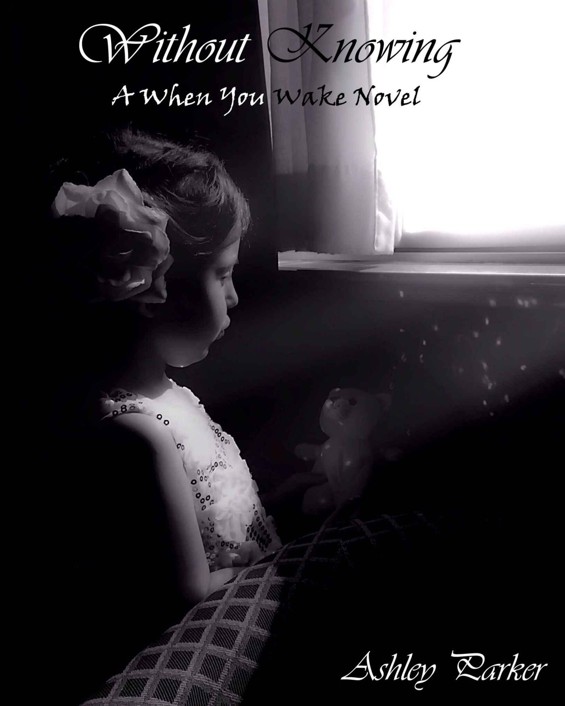 Without Knowing (When You Wake Book 1)