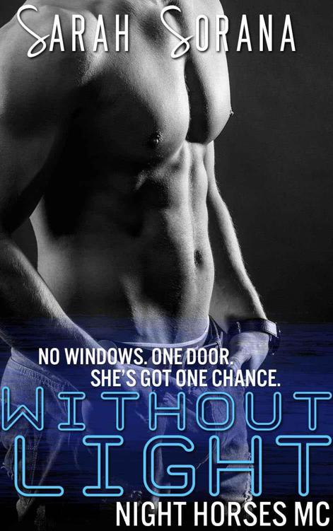 Without Light (New Adult Biker Gang Romance) (Night Horses MC Book 2) by Sorana, Sarah