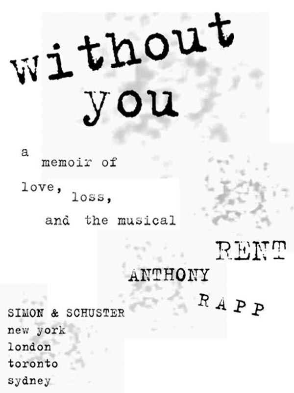 Without You: A Memoir of Love, Loss, and the Musical Rent by Rapp, Anthony