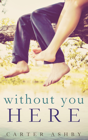 Without You Here (2014) by Carter Ashby