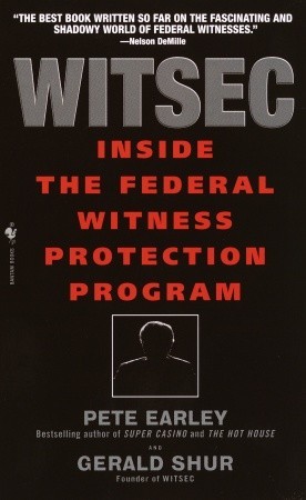 Witsec: Inside the Federal Witness Protection Program (2003) by Pete Earley