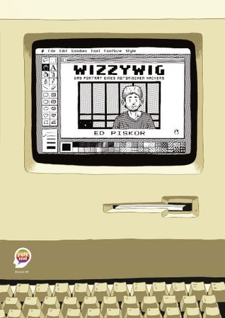 Wizzywig - Das Portrait eines notorischen Hackers (2014) by Ed Piskor