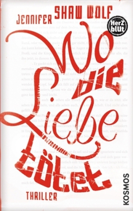 Wo die liebe tötet (2013) by Jennifer Shaw Wolf