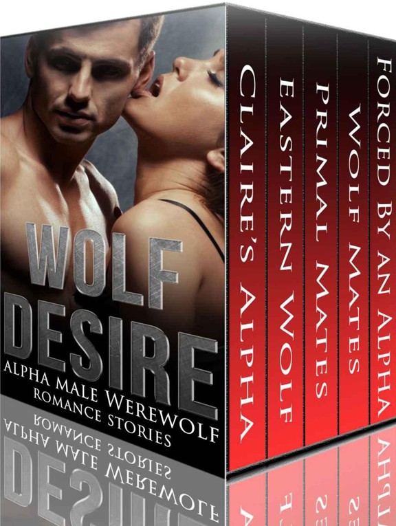 Wolf Desire: 5 Delicious Alpha Wolf Shifter Tales