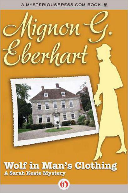 Wolf in Man's Clothing: A Sarah Keate Mystery by Mignon G. Eberhart