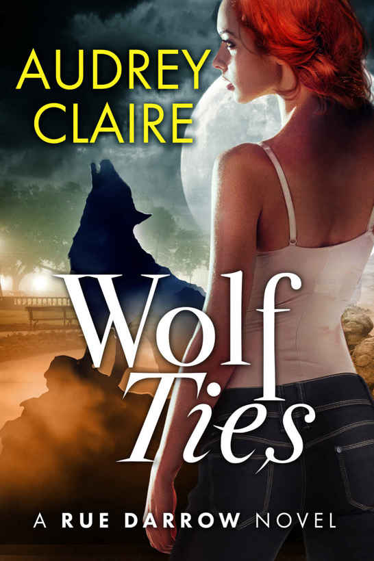 Wolf Ties (A Rue Darrow Novel Book 2) by Audrey Claire