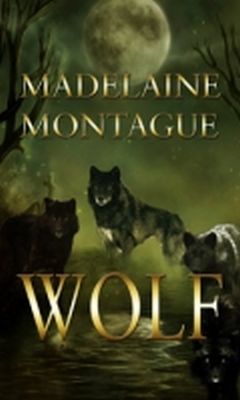 Wolf by Madelaine Montague