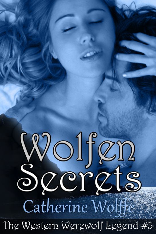 Wolfen Secrets (The Western Werewolf Legend #3) by Catherine Wolffe