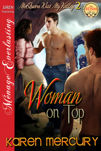 Woman on Top [McQueen Was My Valley 2] (Siren Publishing Ménage Everlasting) (2012) by Karen Mercury