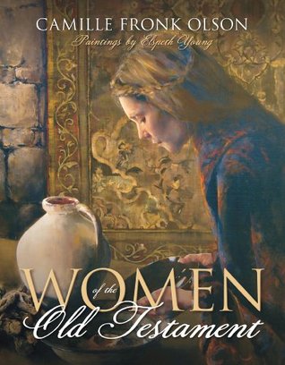 Women of the Old Testament (2009) by Camille Fronk Olson