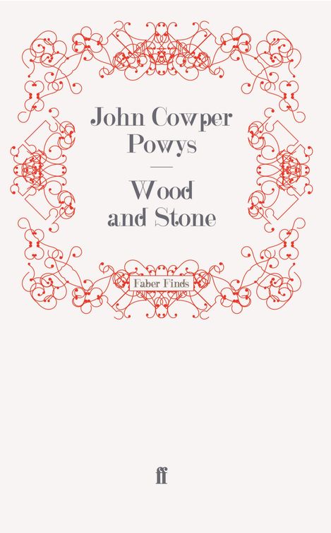 Wood and Stone (2011) by John Cowper Powys