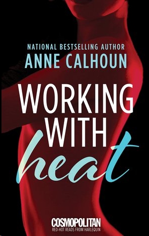 Working With Heat by Anne Calhoun