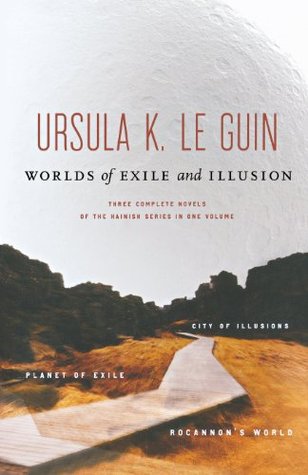 Worlds of Exile and Illusion: Rocannon's World, Planet of Exile, City of Illusions (1996) by Ursula K. Le Guin