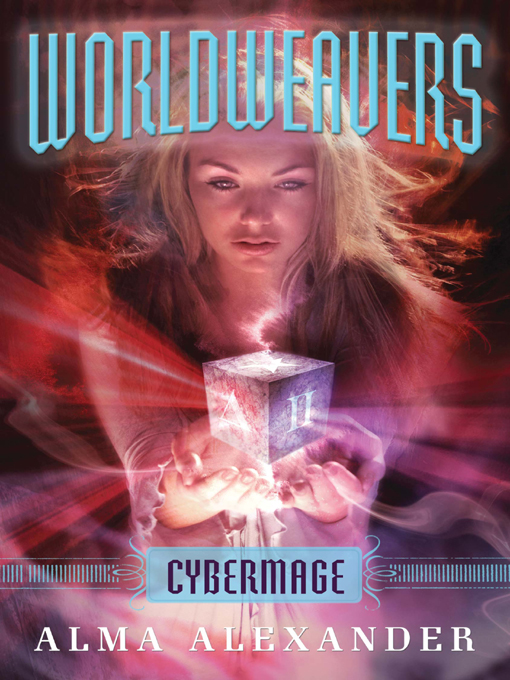 Worldweavers: Cybermage by Alma Alexander