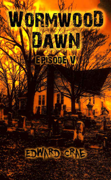 Wormwood Dawn (Episode V) by Crae, Edward