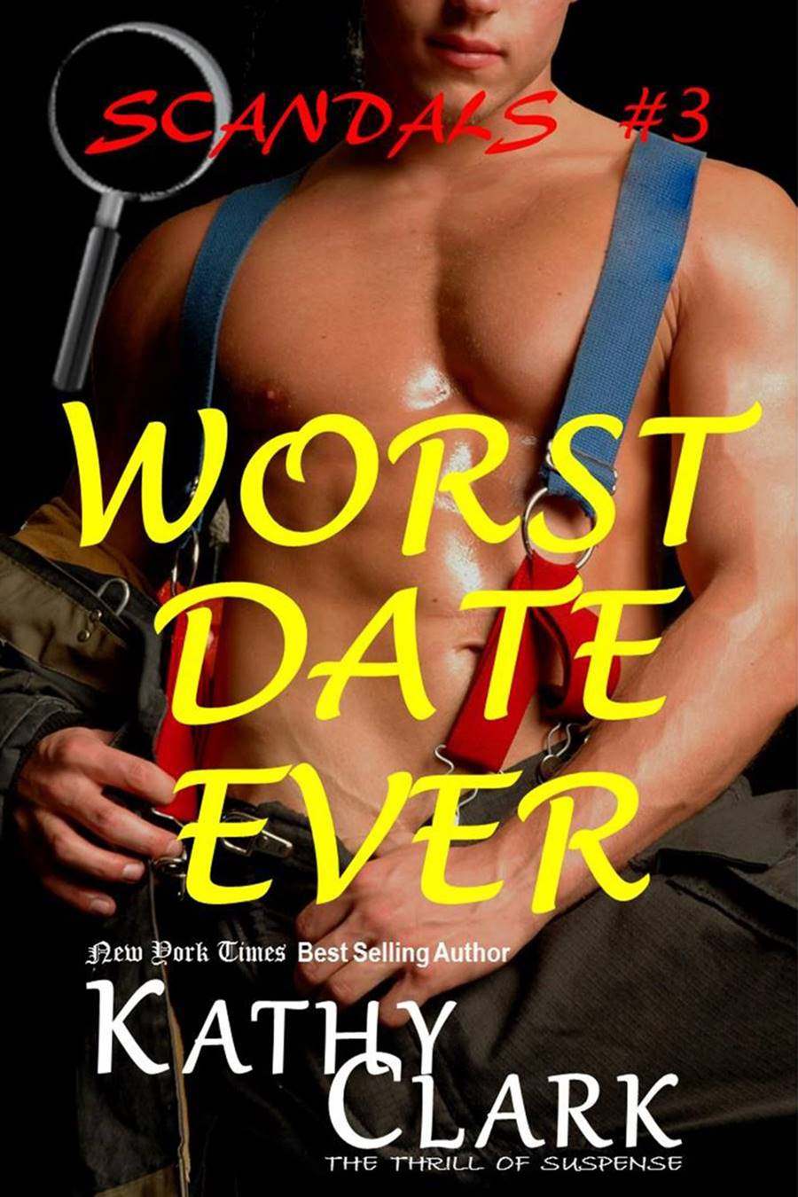 Worst Date Ever (Scandals #3) by Kathy Clark