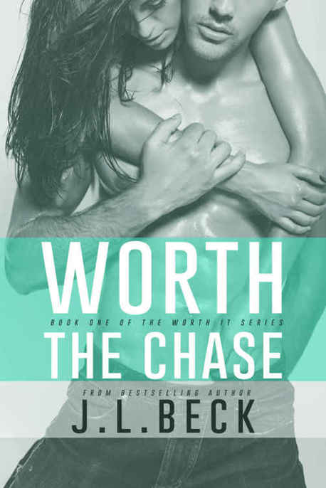 Worth the Chase by J. L. Beck