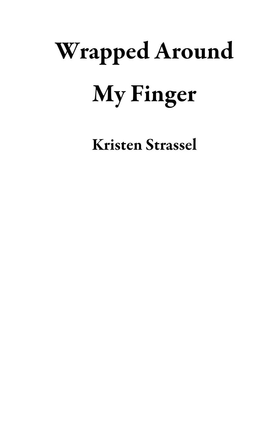 Wrapped Around My Finger (2016) by Kristen Strassel