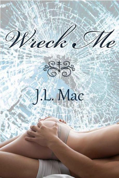 Wreck Me by Mac, J.L.