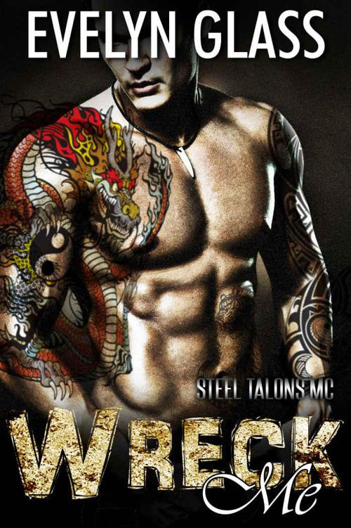 Wreck Me: Steel Talons MC by Glass, Evelyn