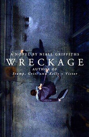 Wreckage (2006) by Niall Griffiths