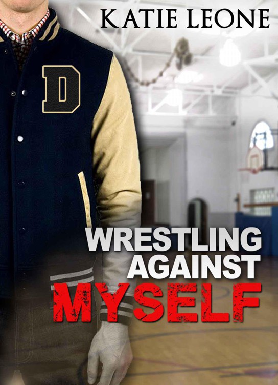 Wrestling Against Myself by Leone, Katie