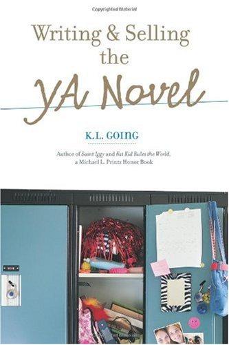 Writing and Selling the YA Novel by K. L. Going