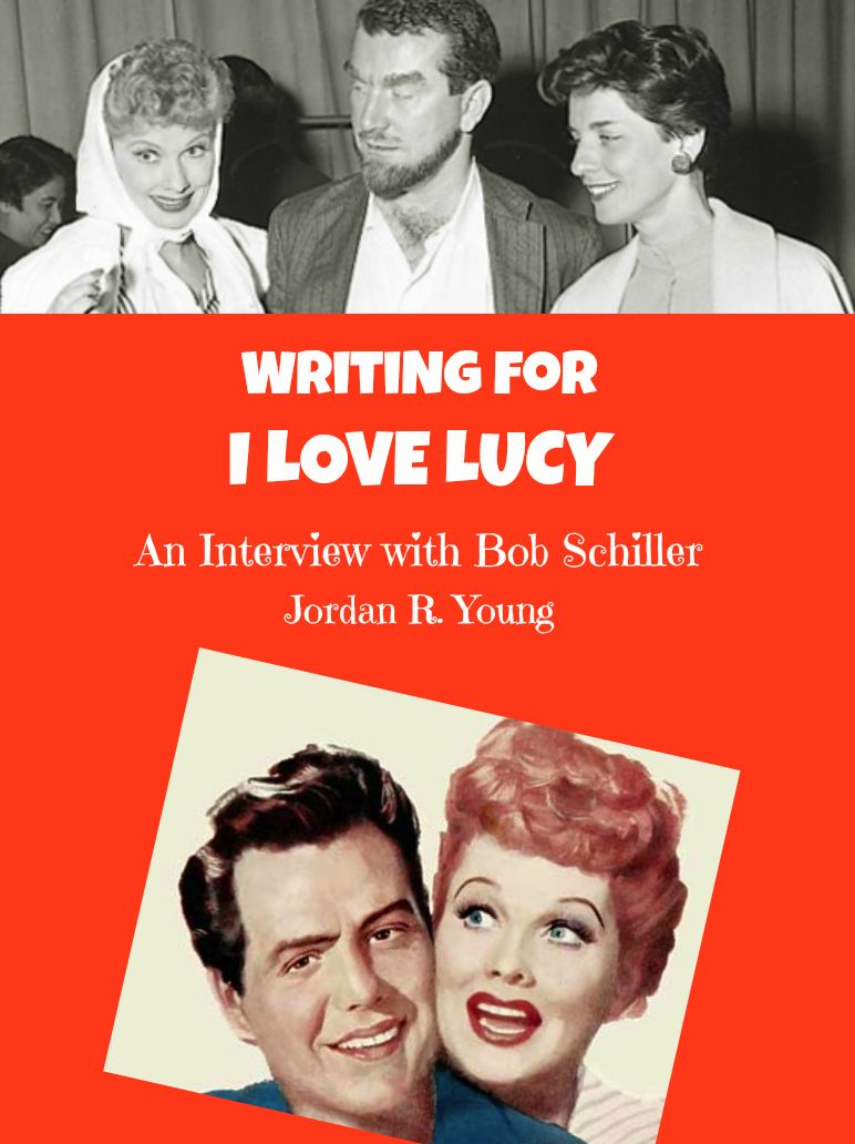 Writing for I LOVE LUCY and Other Funny Stuff: An Interview with Bob Schiller (Past Times Comedy Writing Series) by Young, Jordan