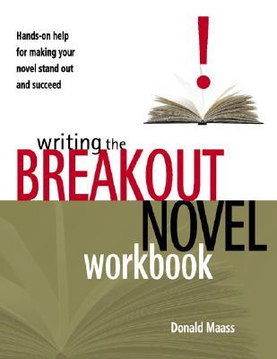 Writing the Breakout Novel Workbook by Donald Maass