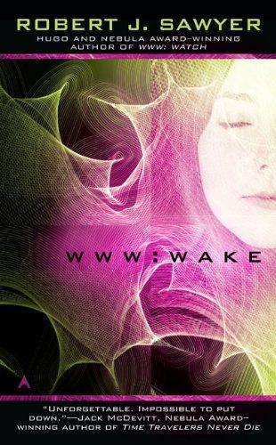 WWW: Wake by Robert J. Sawyer