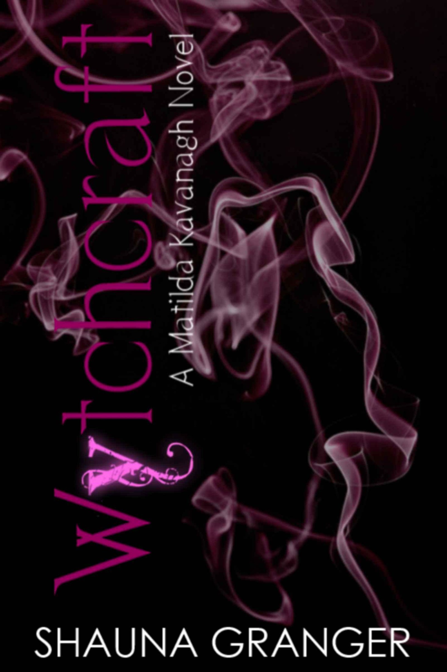 Wytchcraft: A Matilda Kavanagh Novel by Shauna Granger