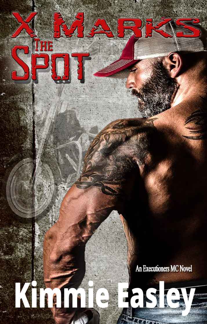 X Marks the Spot (Executioners MC Book 1) by Kimmie Easley