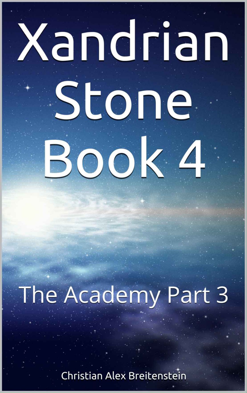 Xandrian Stone 4: The Academy Part 3 by Christian Alex Breitenstein