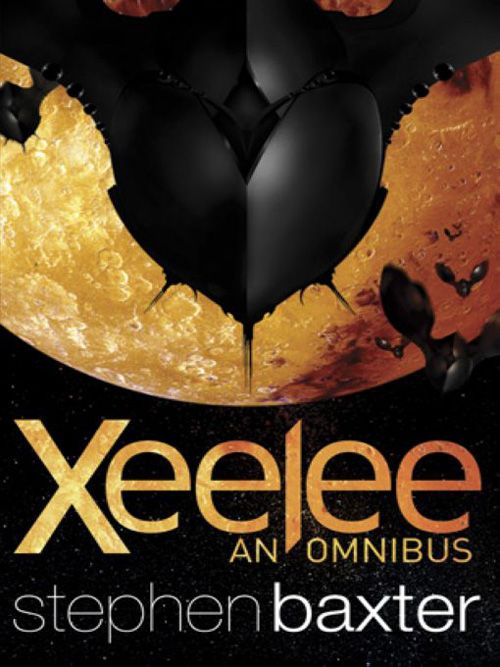 Xeelee: An Omnibus: Raft, Timelike Infinity, Flux, Ring by Stephen Baxter